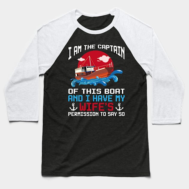 I Am The Captain Of This Boat Funny Boating Husband Gift Baseball T-Shirt by LindaMccalmanub